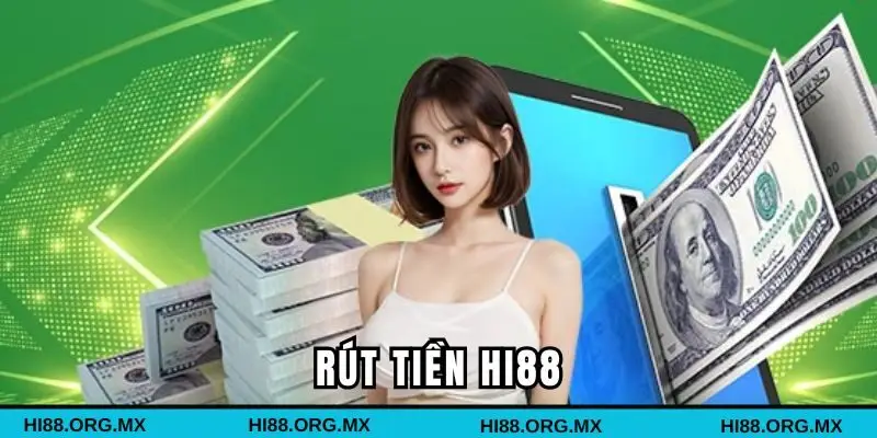 Rút Tiền Hi88 – Hướng Dẫn Thao Tác Từ A - Z Cho Tân Binh